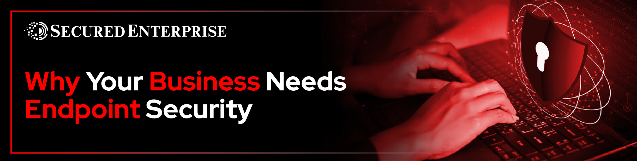 Why Your Business Needs Endpoint Security